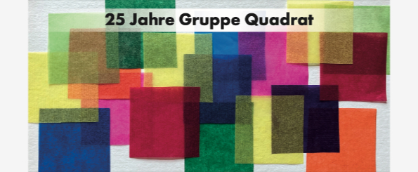 25 Jahre Gruppe Quadrat